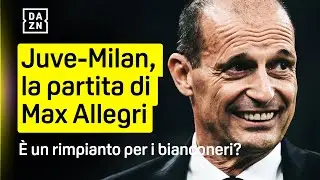 JUVE-MILAN &egrave; la partita di Allegri: &egrave; un rimpianto per i bianconeri? | Vamos! | DAZN