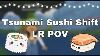 Tsunami Sushi Shift | LR POV (Roblox)