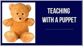 Teaching with a Puppet