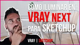 🔥 Como ILUMINAR en VRAY NEXT para SketchUp | ✅ El MEJOR MÉTODO!!