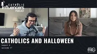Catholic Influencer's Podcast. Season 4, Episode 17: Catholics & Halloween