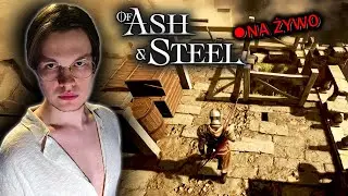 🔴Witamy w kopalni! #15🗡️⚜️ [Na żywo]🔴Of Ash and Steel😱
