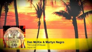 Dan McKie & Martyn Negro - The Love Of House (Original Mix)