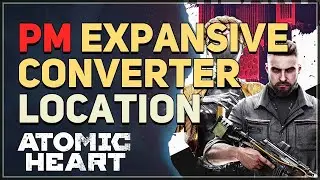 PM Expansive Converter Location Atomic Heart