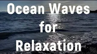 Ocean Waves for Deep Relaxation - Calming Sea Sounds for Sleep, Stress Relief & Meditation