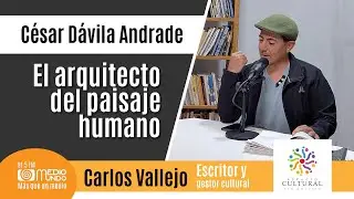 Carlos Vallejo - C&eacute;sar D&aacute;vila Andrade, el arquitecto del paisaje humano
