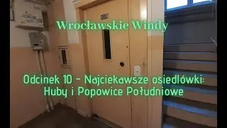 Wrocławskie Windy, odc. 10 - Najciekawsze ZREMBy Osiedlowe: Huby i Popowice Południowe