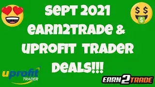 Earn2Trade and Uprofit Trader - Sept 2021 Promos!!