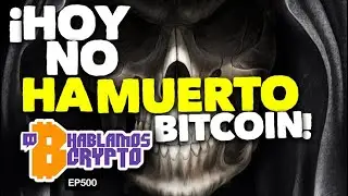 ¡HOY NO HA MUERTO BITCOIN!