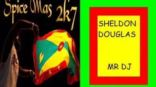 SHELDON DOUGLAS - MR DJ - GRENADA SOCA 2007