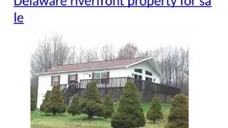Callicoon NY Real Estate,  delaware riverfront property, sullivan county homes for sale   www callic