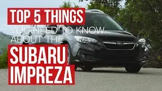 2017 Subaru Impreza: 5 things you need to know