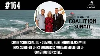 Contractor Coalition Summit w/ Nick Schiffer of NS Builders & Morgan Moliltor of construction2style