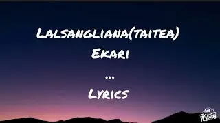 Lalsangliana(Taitea) - EKARI (Lyrics)