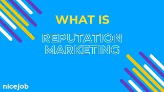 What is Reputation Marketing? - NiceJob Explains