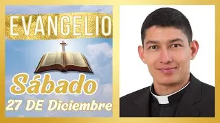 Santo Evangelio Sábado 27 de Diciembre de 2025