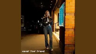 Never Your Friend