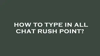 How to type in all chat rush point?