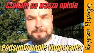 Podsumujmy codzienne vlogowanie. Czekam na wasz komentarz! #293