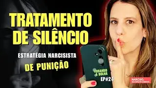 TRATAMENTO DE SILÊNCIO: Punição Estratégica do Narcisista - Furando a Bolha #ep24 #podcast
