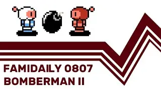 Famidaily - Episode 0807 - Bomberman II (ボンバーマンII)