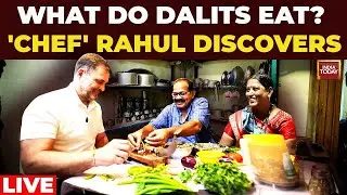 Rahul Gandhi LIVE | What do Dalits Eat? 'Chef' Rahul Gandhi Discovers | India Today Live