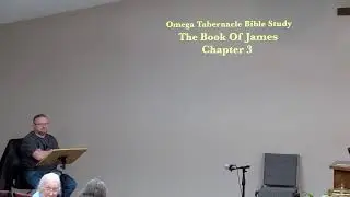 1/22/2026 Bible Study, James Chapter 3, Omega Tabernacle Dalton Ohio