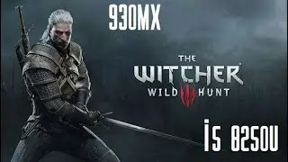 The Witcher 3 | 930MX | İ5 8250U | 8GB RAM