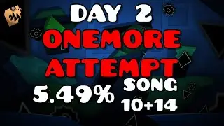 OneMoreAttempt 5.49% + Song 10 and 14 [DAY 2] - 96m Extreme