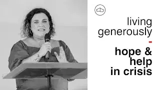 Living Generously: Hope & Help In Crisis - Crystal Head