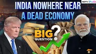 Indian Economy Is Thriving, Not &lsquo;Dead&rsquo;: Experts & Data Proves Trump Wrong | The Big Question