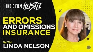 Errors and Omissions Insurance with Linda Nelson // Indie Film Hustle Talks