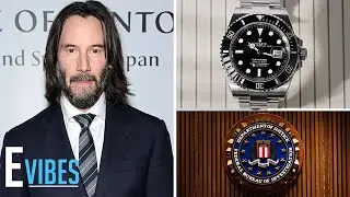 Keanu Reeves&rsquo; Stolen Rolexes FOUND After Global FBI Hunt | Entertainment Vibes