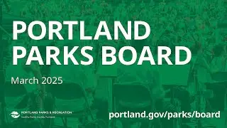 Portland Parks & Recreation Board Meeting - March 2025