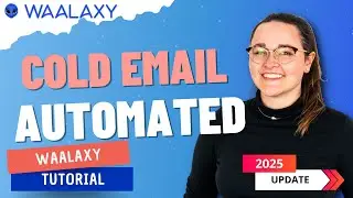 Automate your Cold Emailing in 2025 (with Waalaxy)