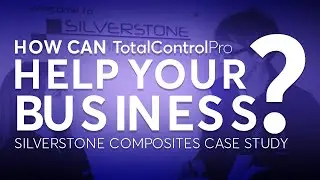 How Can Total Control Pro Help Your Business? | Silverstone Composites Case Study