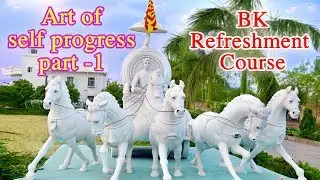 Bk Refreshment Course_Art of Self Progress- Part -1 (Bk Suresh Dadi's Cottage) Brahma Kumaris