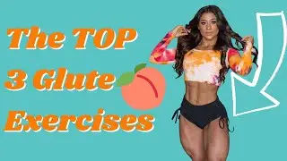 HOW TO GET A BIGGER BUTT: THE TOP 3 GLUTE EXERCISES ep.4