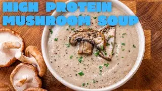 Easy Cream of Mushroom Soup Made Healthy - High Protein & High Fiber!