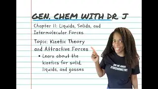 Kinetic Theory and Attractive Forces | Gen. Chem With  Dr. J