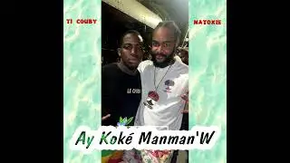 Ti Couby Ft Natoxie - Ay Kok&eacute; Manman'w #P&egrave;d Temps (Coucoune Sale Riddim) 2022