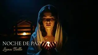 Noche de Paz 🎄 Versi&oacute;n Emocional Navide&ntilde;a - Luna Belle (Video Oficial)