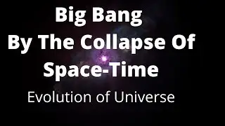 Big Bang By The Collapse Of Space-Time