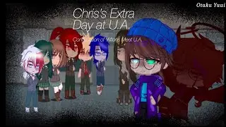 Chris's Extra Day at U.A. // Continuation of 