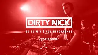 Dirty Nick | 8D Dj Mix | Use Headphones 🎧