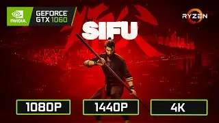 Sifu | GTX 1060 6GB + RYZEN 5 3600 | 1080p 1440p 4K