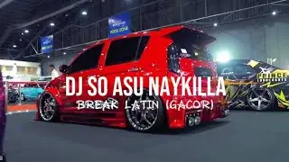 BREAKLATIN - DJ SO ASU NAYKILLA BY RANAU REMIXSER