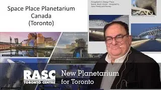 RASC-TC A New Planetarium for Toronto