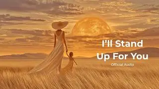 I'll Stand Up For You | Official Audio