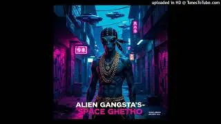 Alien Gangsta's-Space Ghetto-3 Space Ghetto (Rapid Mix)